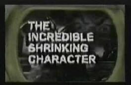 The Incredible Shrinking Character